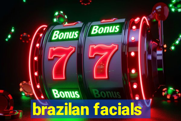 brazilan facials